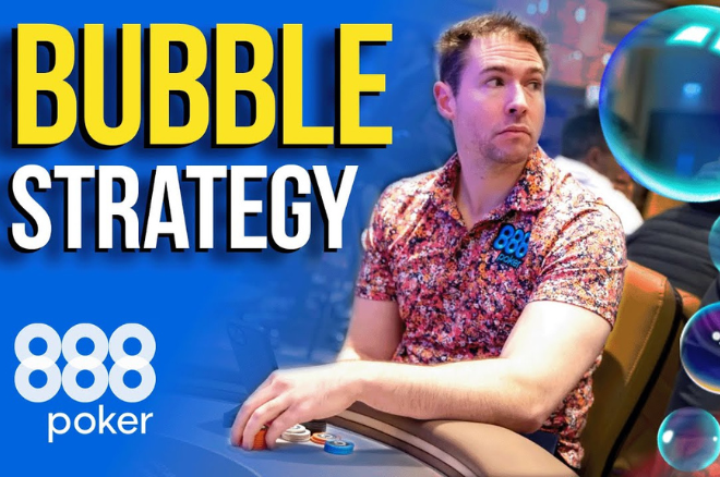 888poker's Best Tips for Playing on the Bubble in Poker Tournaments