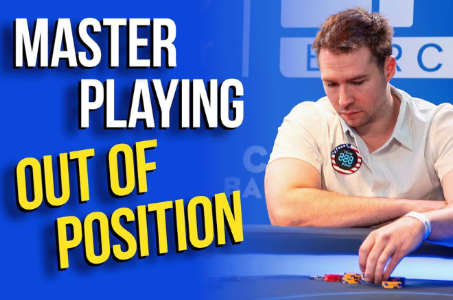 How to Play Out of Position in Poker