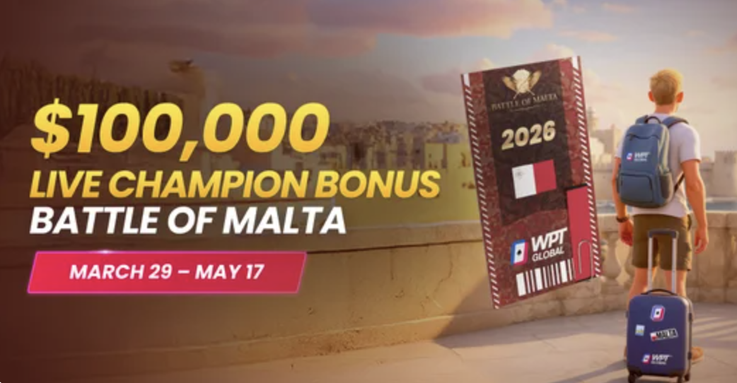 Win a Battle of Malta Package and Chase a $100K Bonus on WPT Global